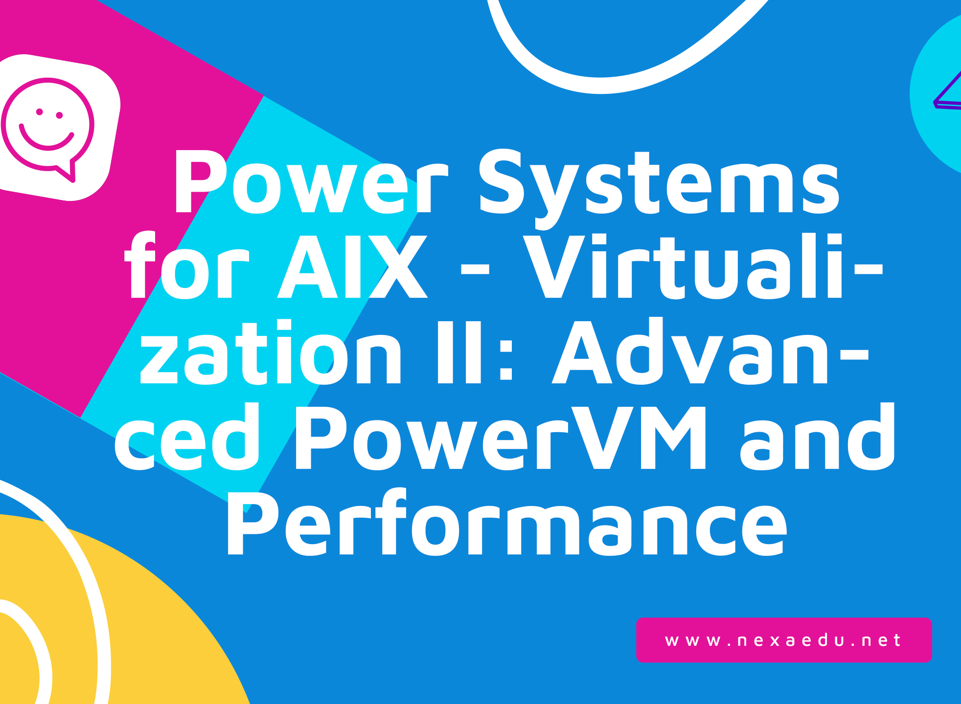 Power Systems for AIX - Virtualization II: Advanced PowerVM and Performance